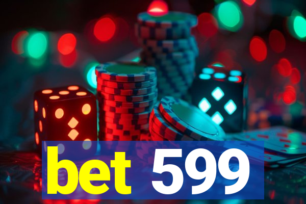 bet 599